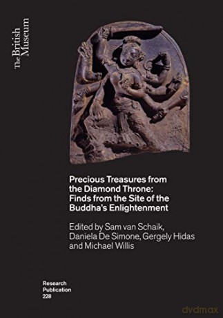 Precious Treasures from the Diamond Throne: Finds from the Site of the Buddha's Enlightenment: 228 - Daniela De Simone [KSIĄŻKA]