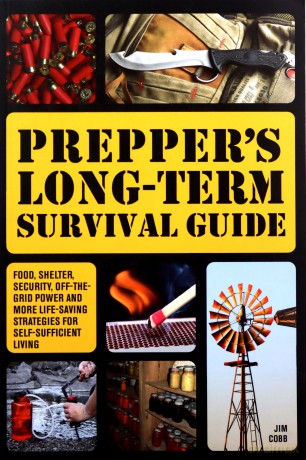 Prepper's Long-Term Survival Guide: Food, Shelter, Security, Off-the-Grid Power and More Life-Saving Strategies for Self-Sufficient Living - Jim Cobb [KSIĄŻKA]