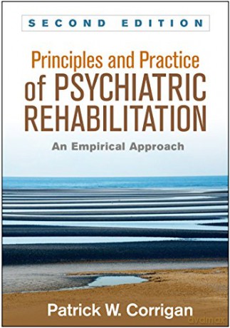 Principles and Practice of Psychiatric Rehabilitation: An Empirical Approach - Patrick W. Corrigan [KSIĄŻKA]