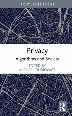 Privacy: Algorithms and Society [KSIĄŻKA]