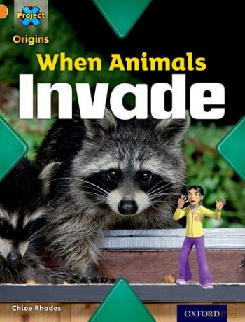 Project X Origins: Orange Book Band, Oxford Level 6: Invasion: When Animals Invade [KSIĄŻKA]