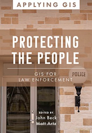 Protecting the People: GIS for Law Enforcement: 9 - John Beck [KSIĄŻKA]
