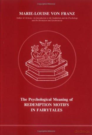 Psychological Meaning of Redemption Motifs in Fairy Tales - Marie-Louise Franz [KSIĄŻKA]