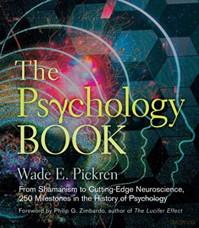 Psychology Book: From Shamanism to Cutting-Edge Neuroscience, 250 Milestones in the History of Psychology - Wade E Pickren [KSIĄŻKA]