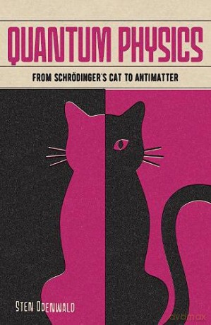 Quantum Physics: From Schrödinger's Cat to Antimatter - Sten Odenwald [KSIĄŻKA]