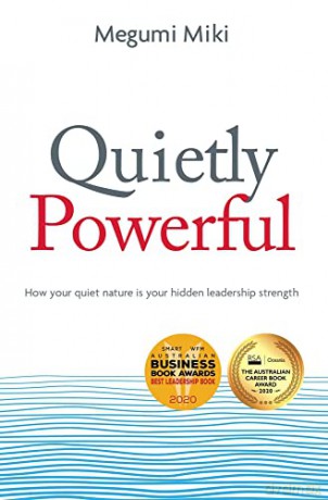 Quietly Powerful: How your quiet nature is your hidden leadership strength - Megumi Miki [KSIĄŻKA]