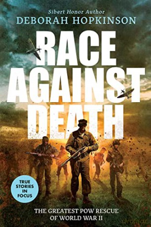 Race Against Death: The Greatest POW Rescue of World War II - Deborah Hopkinson [KSIĄŻKA]