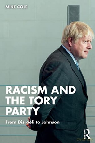 Racism and the Tory Party: From Disraeli to Johnson - Mike Cole [KSIĄŻKA]