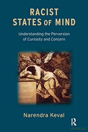 Racist States of Mind: Understanding the Perversion of Curiosity and Concern - Narendra Keval [KSIĄŻKA]
