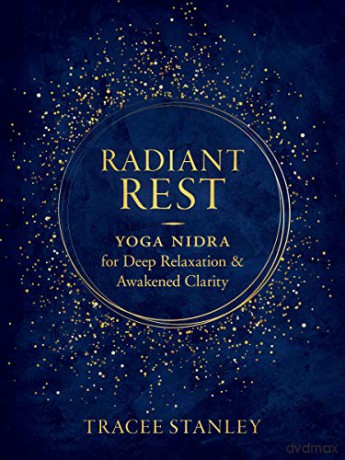 Radiant Rest: Yoga Nidra for Deep Relaxation and Awakened Clarity - Tracee Stanley [KSIĄŻKA]
