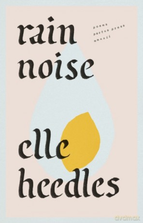 Rain Noise: Poems - E Heedles [KSIĄŻKA]