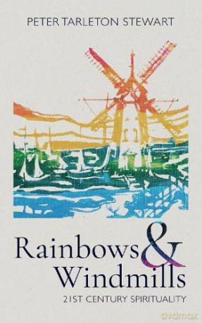 Rainbows and Windmills: A Personal Spirituality in the 21st Century - Pe Tarleton Stewart [KSIĄŻKA]