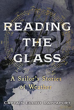 Reading the Glass: A Sailor's Stories of Weather - Elliot Rappaport [KSIĄŻKA]