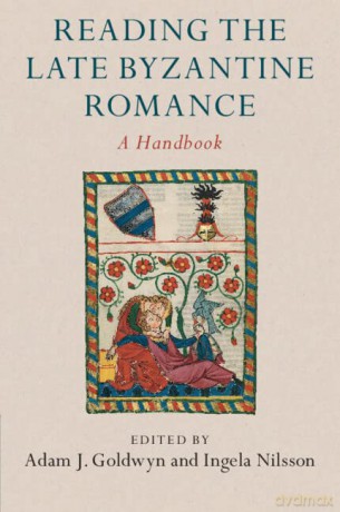 Reading the Late Byzantine Romance: A Handbook - Edited By Adam J. Go [KSIĄŻKA]