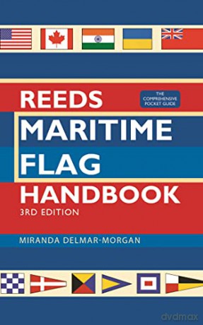 Reeds Maritime Flag Handbook 3rd edition: The Comprehensive Pocket Guide - M Delmar-Morgan [KSIĄŻKA]