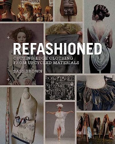 ReFashioned: Cutting-Edge Clothing from Upcycled Materials - Sass Brown [KSIĄŻKA]