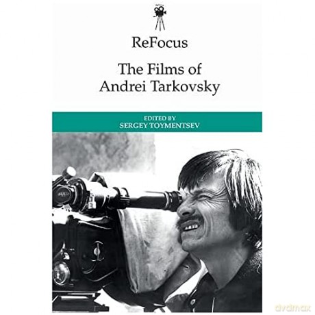 Refocus: the Films of Andrei Tarkovsky - Toymentsev Sergei [KSIĄŻKA]