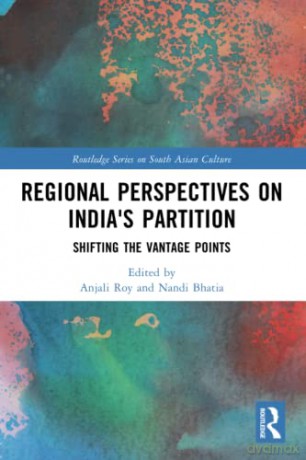Regional perspectives on India's Partition: Shifting the Vantage Points - Anjali Roy [KSIĄŻKA]