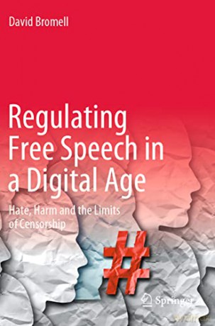 Regulating Free Speech in a Digital Age: Hate, Harm and the Limits of Censorship - David Bromell [KSIĄŻKA]