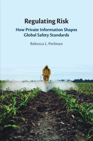 Regulating Risk: How Private Information Shapes Global Safety Standards - Perlman Rebecca L. [KSIĄŻKA]