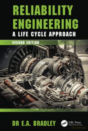 Reliability Engineering: A Life Cycle Approach - Edgar Bradley [KSIĄŻKA]