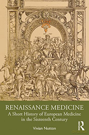 Renaissance Medicine: A Short History of European Medicine in the Sixteenth Century - Nutton [KSIĄŻKA]