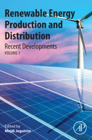 Renewable Energy Production and Distribution: Recent Developments - Mejdi Jeguirim [KSIĄŻKA]