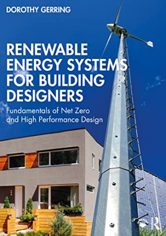 Renewable Energy Systems for Building Designers: Fundamentals of Net Zero and High Performance Design - Dorothy Gerring [KSIĄŻKA]