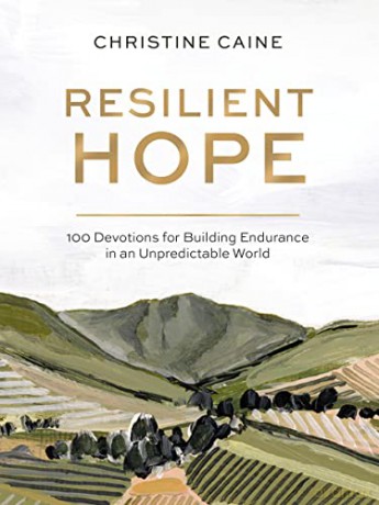Resilient Hope: 100 Devotions for Building Endurance in an Unpredictable World - Christine Caine [KSIĄŻKA]