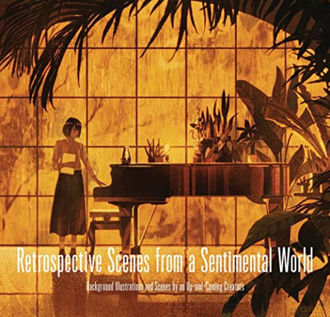 Retrospective Scences from a Sentimental World: Background Illustrations and Scenes by Up-and-Coming Artists [KSIĄŻKA]