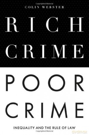 Rich Crime, Poor Crime: Inequality and the Rule of Law - Colin Webster [KSIĄŻKA]