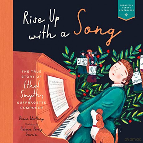 Rise Up with a Song: The True Story of Ethel Smyth, Suffragette Composer: 1 - Diane Worthey [KSIĄŻKA]