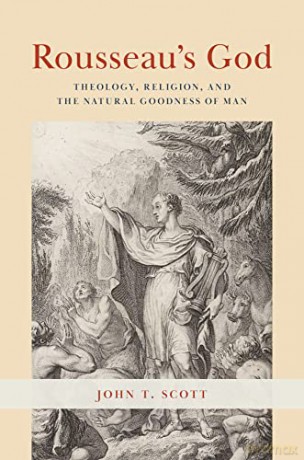 Rousseau's God: Theology, Religion, and the Natural Goodness of Man - John T Scott [KSIĄŻKA]