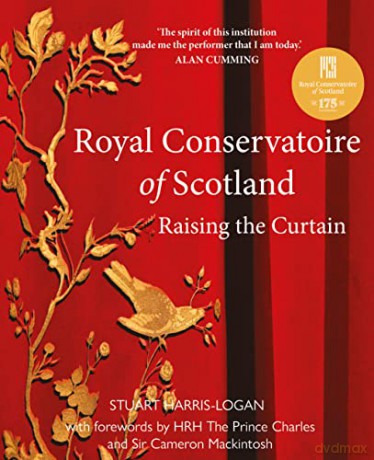 Royal Conservatoire of Scotland: Raising the Curtain - Stuart Harris-Logan [KSIĄŻKA]
