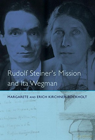 Rudolf Steiner's Mission and Ita Wegman - M Kirchner-Rockholt [KSIĄŻKA]