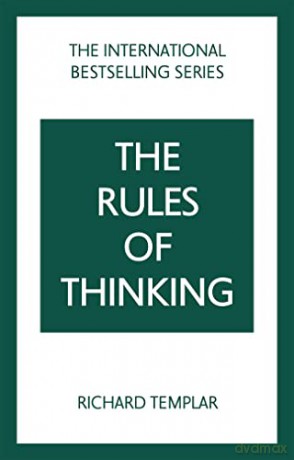 Rules of Thinking, The: A Personal Code to Think Yourself Smarter, Wiser and Happier - Richard Templar [KSIĄŻKA]