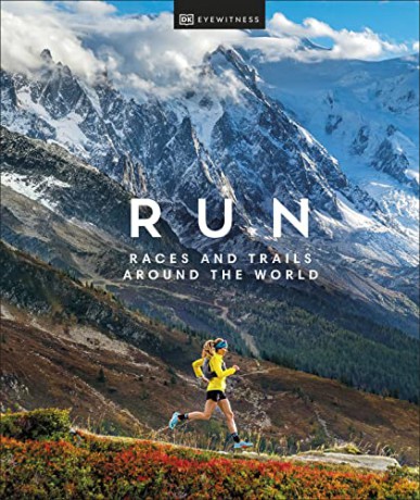 Run: Races and Trails Around the World - Dk Eyewitness [KSIĄŻKA]