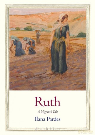 Ruth: A Migrant's Tale - Ilana Pardes [KSIĄŻKA]