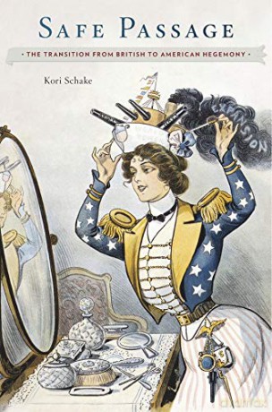 Safe Passage: The Transition from British to American Hegemony - Kori Schake [KSIĄŻKA]