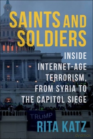 Saints and Soldiers: Inside Internet-Age Terrorism, From Syria to the Capitol Siege - Rita Katz [KSIĄŻKA]