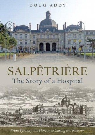 Salpetriere: The Story of a Hospital - Doug Addy [KSIĄŻKA]