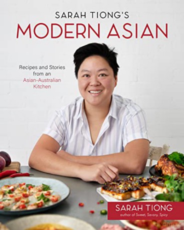 Sarah Tiong's Modern Asian: Recipes and Stories from an Asian-Australian Kitchen - Sarah Tiong [KSIĄŻKA]