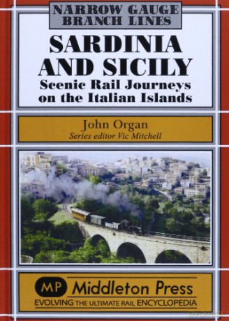 Sardinia and Sicily Narrow Gauge: Scenic Rail Journeys on the Italian Islands - John Organ [KSIĄŻKA]