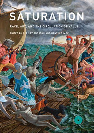Saturation: Race, Art, and the Circulation of Value - C. Riley Snorton [KSIĄŻKA]