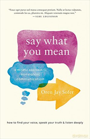 Say What You Mean: A Mindful Approach to Nonviolent Communication - Oren J Sofer [KSIĄŻKA]