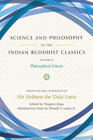 Science and Philosophy in the Indian Buddhist Classics, Vol. 3: Philosophical Schools - Jr. (Transate Lopez [KSIĄŻKA]