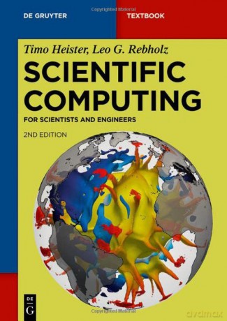 Scientific Computing: For Scientists and Engineers - Timo Heister [KSIĄŻKA]
