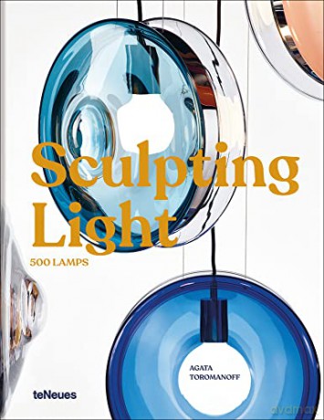 Sculpting Light: 500 Lamps - Agata Toromanoff [KSIĄŻKA]