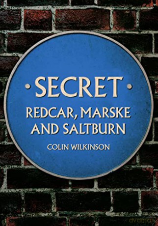 Secret Redcar, Marske and Saltburn - Colin Wilkinson [KSIĄŻKA]
