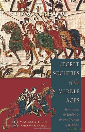 Secret Societies of the Middle Ages: The Assassins, the Templars, and the secret tribunals of Westphalia - Thomas Keightley [KSIĄŻKA]
